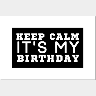 Keep Calm It's My Birthday Posters and Art